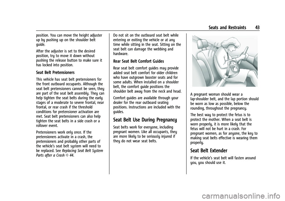 CHEVROLET TRAX 2021  Owners Manual Chevrolet TRAX Owner Manual (GMNA-Localizing-U.S./Canada-14609828) -
2021 - CRC - 8/21/20
Seats and Restraints 43
position. You can move the height adjuster
up by pushing up on the shoulder belt
guide