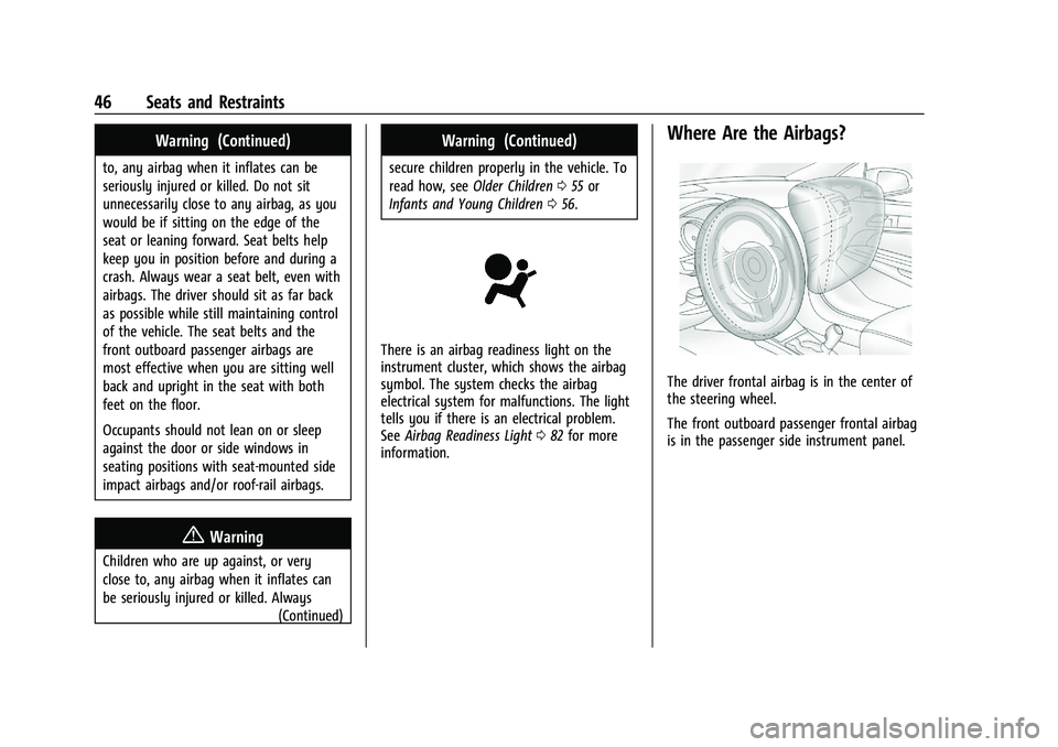 CHEVROLET TRAX 2021 Service Manual Chevrolet TRAX Owner Manual (GMNA-Localizing-U.S./Canada-14609828) -
2021 - CRC - 8/21/20
46 Seats and Restraints
Warning (Continued)
to, any airbag when it inflates can be
seriously injured or killed
