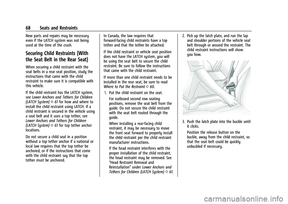CHEVROLET TRAX 2021 Repair Manual Chevrolet TRAX Owner Manual (GMNA-Localizing-U.S./Canada-14609828) -
2021 - CRC - 8/21/20
68 Seats and Restraints
New parts and repairs may be necessary
even if the LATCH system was not being
used at CHEVROLET TRAX 2021 Repair Manual Chevrolet TRAX Owner Manual (GMNA-Localizing-U.S./Canada-14609828) -
2021 - CRC - 8/21/20
68 Seats and Restraints
New parts and repairs may be necessary
even if the LATCH system was not being
used at