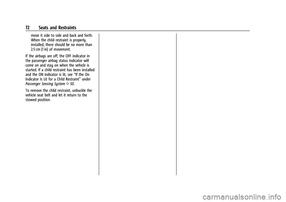 CHEVROLET TRAX 2021  Owners Manual Chevrolet TRAX Owner Manual (GMNA-Localizing-U.S./Canada-14609828) -
2021 - CRC - 8/21/20
72 Seats and Restraints
move it side to side and back and forth.
When the child restraint is properly
installe