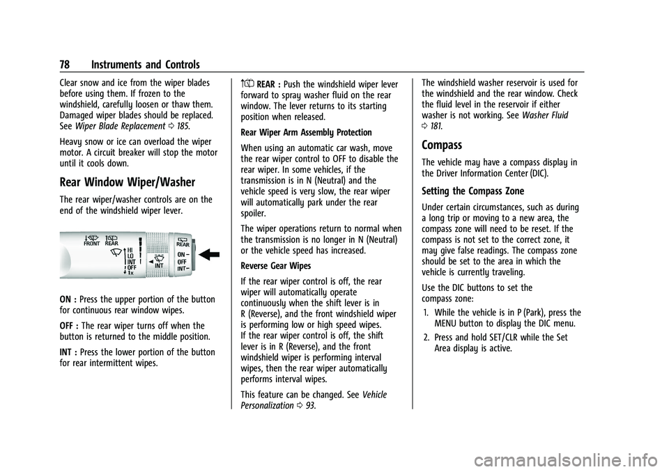 CHEVROLET TRAX 2021  Owners Manual Chevrolet TRAX Owner Manual (GMNA-Localizing-U.S./Canada-14609828) -
2021 - CRC - 8/21/20
78 Instruments and Controls
Clear snow and ice from the wiper blades
before using them. If frozen to the
winds