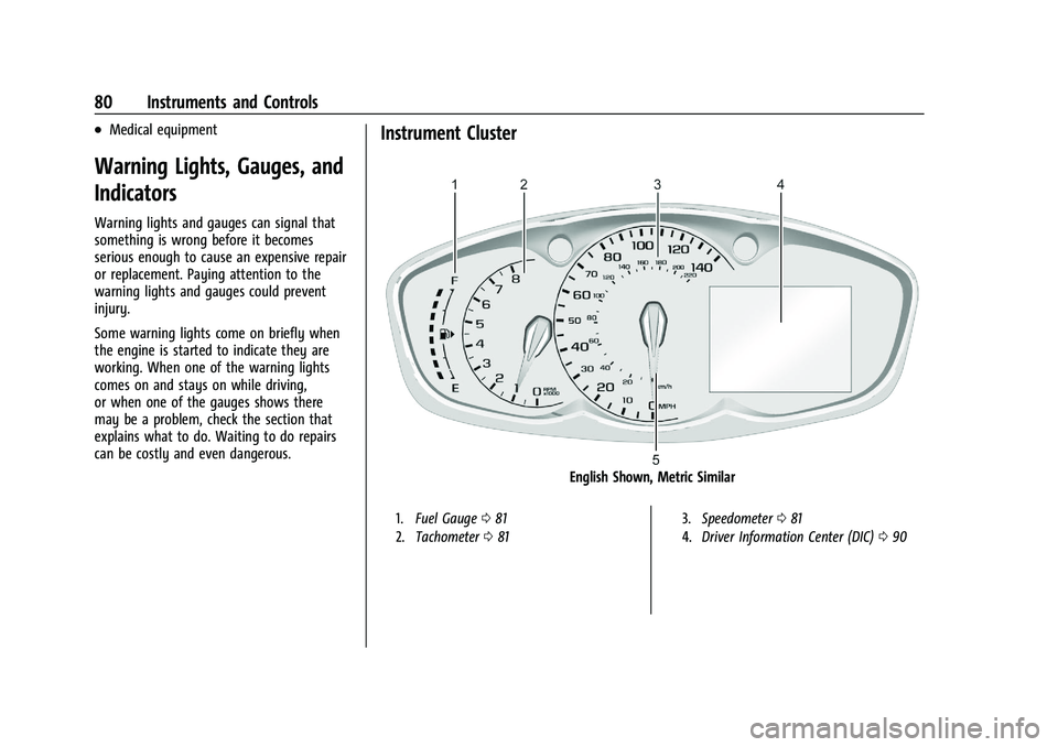 CHEVROLET TRAX 2021  Owners Manual Chevrolet TRAX Owner Manual (GMNA-Localizing-U.S./Canada-14609828) -
2021 - CRC - 8/21/20
80 Instruments and Controls
.Medical equipment
Warning Lights, Gauges, and
Indicators
Warning lights and gauge