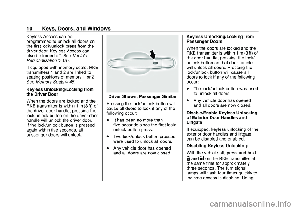CHEVROLET BLAZER 2020 Owners Manual Chevrolet Blazer Owner Manual (GMNA-Localizing-U.S./Canada/Mexico-
13557845) - 2020 - CRC - 3/24/20
10 Keys, Doors, and Windows
Keyless Access can be
programmed to unlock all doors on
the first lock/u CHEVROLET BLAZER 2020 Owners Manual Chevrolet Blazer Owner Manual (GMNA-Localizing-U.S./Canada/Mexico-
13557845) - 2020 - CRC - 3/24/20
10 Keys, Doors, and Windows
Keyless Access can be
programmed to unlock all doors on
the first lock/u