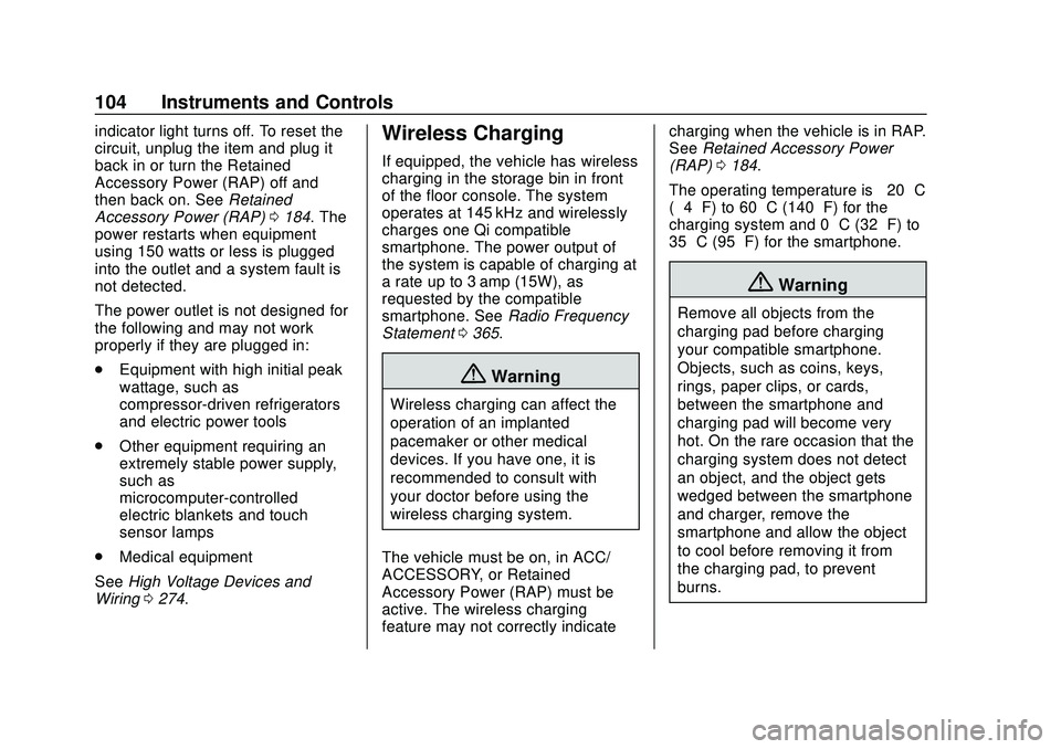 CHEVROLET BLAZER 2020 Owners Manual Chevrolet Blazer Owner Manual (GMNA-Localizing-U.S./Canada/Mexico-
13557845) - 2020 - CRC - 3/24/20
104 Instruments and Controls
indicator light turns off. To reset the
circuit, unplug the item and pl CHEVROLET BLAZER 2020 Owners Manual Chevrolet Blazer Owner Manual (GMNA-Localizing-U.S./Canada/Mexico-
13557845) - 2020 - CRC - 3/24/20
104 Instruments and Controls
indicator light turns off. To reset the
circuit, unplug the item and pl