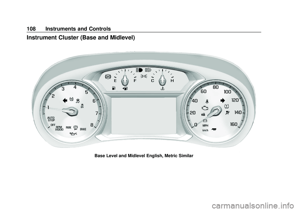 CHEVROLET BLAZER 2020 Owners Manual Chevrolet Blazer Owner Manual (GMNA-Localizing-U.S./Canada/Mexico-
13557845) - 2020 - CRC - 3/24/20
108 Instruments and Controls
Instrument Cluster (Base and Midlevel)
Base Level and Midlevel English, CHEVROLET BLAZER 2020 Owners Manual Chevrolet Blazer Owner Manual (GMNA-Localizing-U.S./Canada/Mexico-
13557845) - 2020 - CRC - 3/24/20
108 Instruments and Controls
Instrument Cluster (Base and Midlevel)
Base Level and Midlevel English,