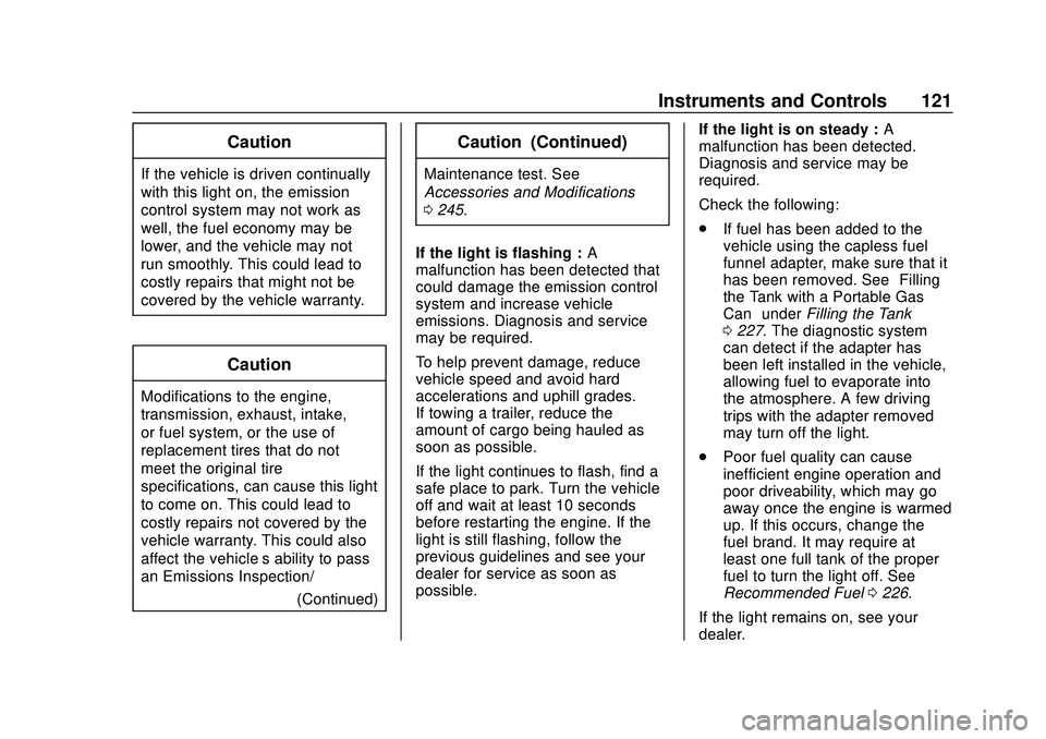 CHEVROLET BLAZER 2020 Owners Manual Chevrolet Blazer Owner Manual (GMNA-Localizing-U.S./Canada/Mexico-
13557845) - 2020 - CRC - 3/24/20
Instruments and Controls 121
Caution
If the vehicle is driven continually
with this light on, the em CHEVROLET BLAZER 2020 Owners Manual Chevrolet Blazer Owner Manual (GMNA-Localizing-U.S./Canada/Mexico-
13557845) - 2020 - CRC - 3/24/20
Instruments and Controls 121
Caution
If the vehicle is driven continually
with this light on, the em