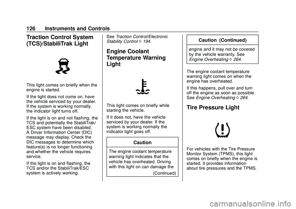CHEVROLET BLAZER 2020 Owners Manual Chevrolet Blazer Owner Manual (GMNA-Localizing-U.S./Canada/Mexico-
13557845) - 2020 - CRC - 3/24/20
126 Instruments and Controls
Traction Control System
(TCS)/StabiliTrak Light
This light comes on bri CHEVROLET BLAZER 2020 Owners Manual Chevrolet Blazer Owner Manual (GMNA-Localizing-U.S./Canada/Mexico-
13557845) - 2020 - CRC - 3/24/20
126 Instruments and Controls
Traction Control System
(TCS)/StabiliTrak Light
This light comes on bri
