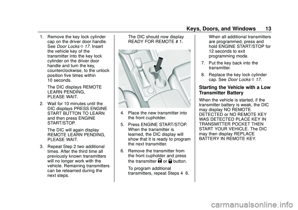 CHEVROLET BLAZER 2020  Owners Manual Chevrolet Blazer Owner Manual (GMNA-Localizing-U.S./Canada/Mexico-
13557845) - 2020 - CRC - 3/24/20
Keys, Doors, and Windows 13
1. Remove the key lock cylindercap on the driver door handle.
See Door L