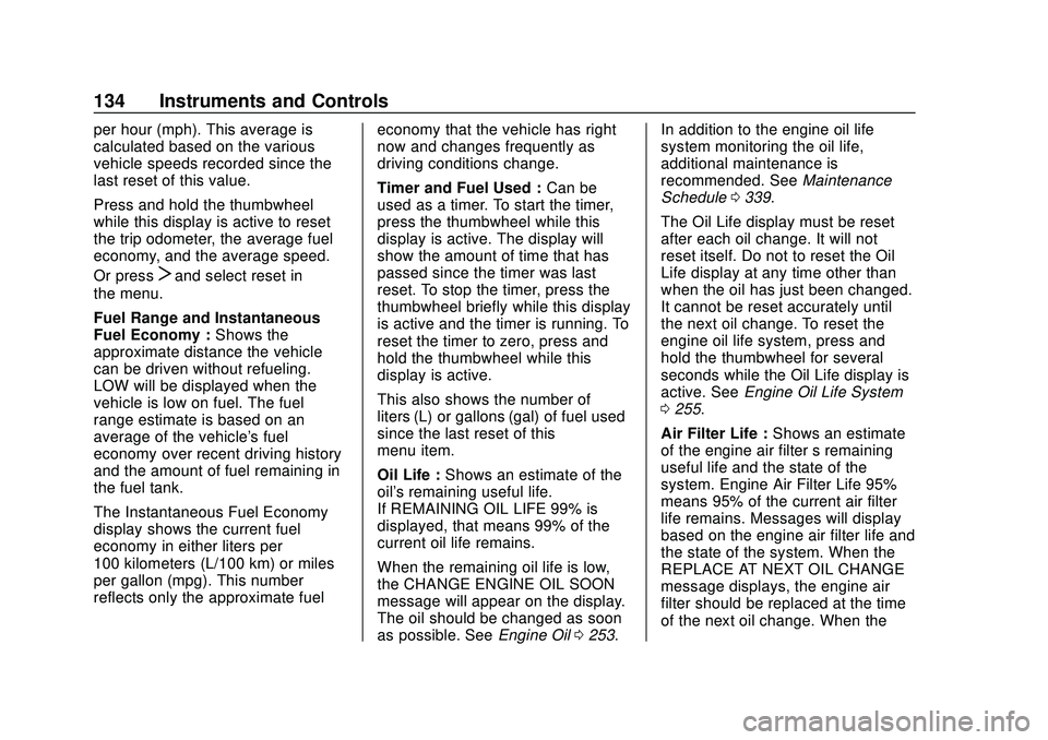 CHEVROLET BLAZER 2020  Owners Manual Chevrolet Blazer Owner Manual (GMNA-Localizing-U.S./Canada/Mexico-
13557845) - 2020 - CRC - 3/24/20
134 Instruments and Controls
per hour (mph). This average is
calculated based on the various
vehicle