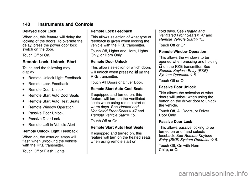 CHEVROLET BLAZER 2020 Owners Manual Chevrolet Blazer Owner Manual (GMNA-Localizing-U.S./Canada/Mexico-
13557845) - 2020 - CRC - 3/24/20
140 Instruments and Controls
Delayed Door Lock
When on, this feature will delay the
locking of the d CHEVROLET BLAZER 2020 Owners Manual Chevrolet Blazer Owner Manual (GMNA-Localizing-U.S./Canada/Mexico-
13557845) - 2020 - CRC - 3/24/20
140 Instruments and Controls
Delayed Door Lock
When on, this feature will delay the
locking of the d