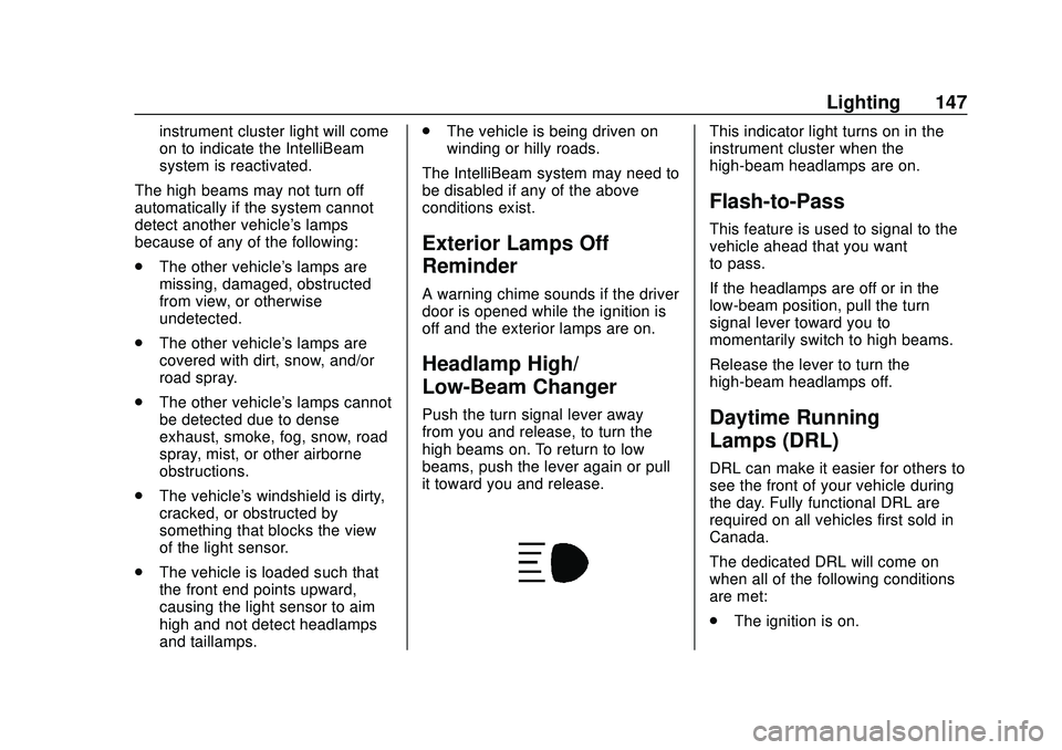 CHEVROLET BLAZER 2020 Owners Manual Chevrolet Blazer Owner Manual (GMNA-Localizing-U.S./Canada/Mexico-
13557845) - 2020 - CRC - 3/24/20
Lighting 147
instrument cluster light will come
on to indicate the IntelliBeam
system is reactivated CHEVROLET BLAZER 2020 Owners Manual Chevrolet Blazer Owner Manual (GMNA-Localizing-U.S./Canada/Mexico-
13557845) - 2020 - CRC - 3/24/20
Lighting 147
instrument cluster light will come
on to indicate the IntelliBeam
system is reactivated