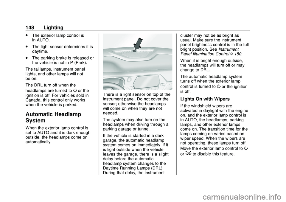 CHEVROLET BLAZER 2020  Owners Manual Chevrolet Blazer Owner Manual (GMNA-Localizing-U.S./Canada/Mexico-
13557845) - 2020 - CRC - 3/24/20
148 Lighting
.The exterior lamp control is
in AUTO.
. The light sensor determines it is
daytime.
. T