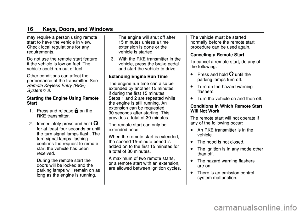 CHEVROLET BLAZER 2020 User Guide Chevrolet Blazer Owner Manual (GMNA-Localizing-U.S./Canada/Mexico-
13557845) - 2020 - CRC - 3/24/20
16 Keys, Doors, and Windows
may require a person using remote
start to have the vehicle in view.
Che CHEVROLET BLAZER 2020 User Guide Chevrolet Blazer Owner Manual (GMNA-Localizing-U.S./Canada/Mexico-
13557845) - 2020 - CRC - 3/24/20
16 Keys, Doors, and Windows
may require a person using remote
start to have the vehicle in view.
Che