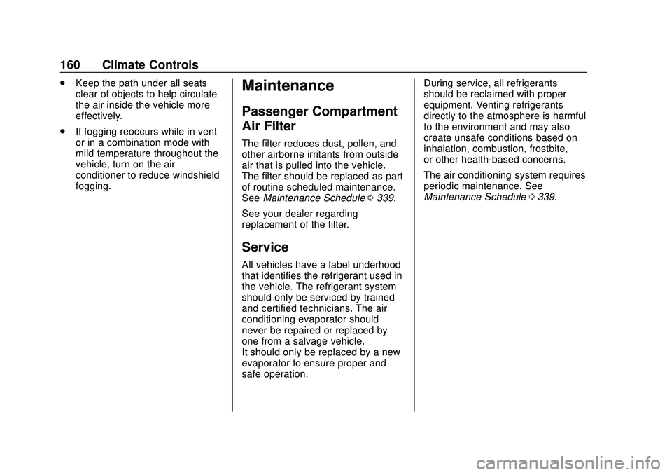 CHEVROLET BLAZER 2020 Owners Manual Chevrolet Blazer Owner Manual (GMNA-Localizing-U.S./Canada/Mexico-
13557845) - 2020 - CRC - 3/24/20
160 Climate Controls
.Keep the path under all seats
clear of objects to help circulate
the air insid CHEVROLET BLAZER 2020 Owners Manual Chevrolet Blazer Owner Manual (GMNA-Localizing-U.S./Canada/Mexico-
13557845) - 2020 - CRC - 3/24/20
160 Climate Controls
.Keep the path under all seats
clear of objects to help circulate
the air insid