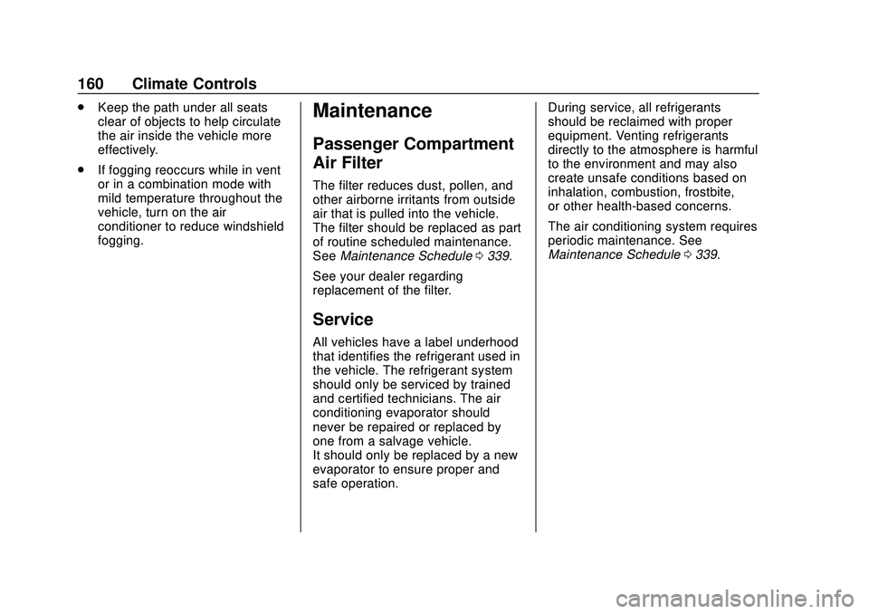 CHEVROLET BLAZER 2020  Owners Manual Chevrolet Blazer Owner Manual (GMNA-Localizing-U.S./Canada/Mexico-
13557845) - 2020 - CRC - 3/24/20
160 Climate Controls
.Keep the path under all seats
clear of objects to help circulate
the air insid