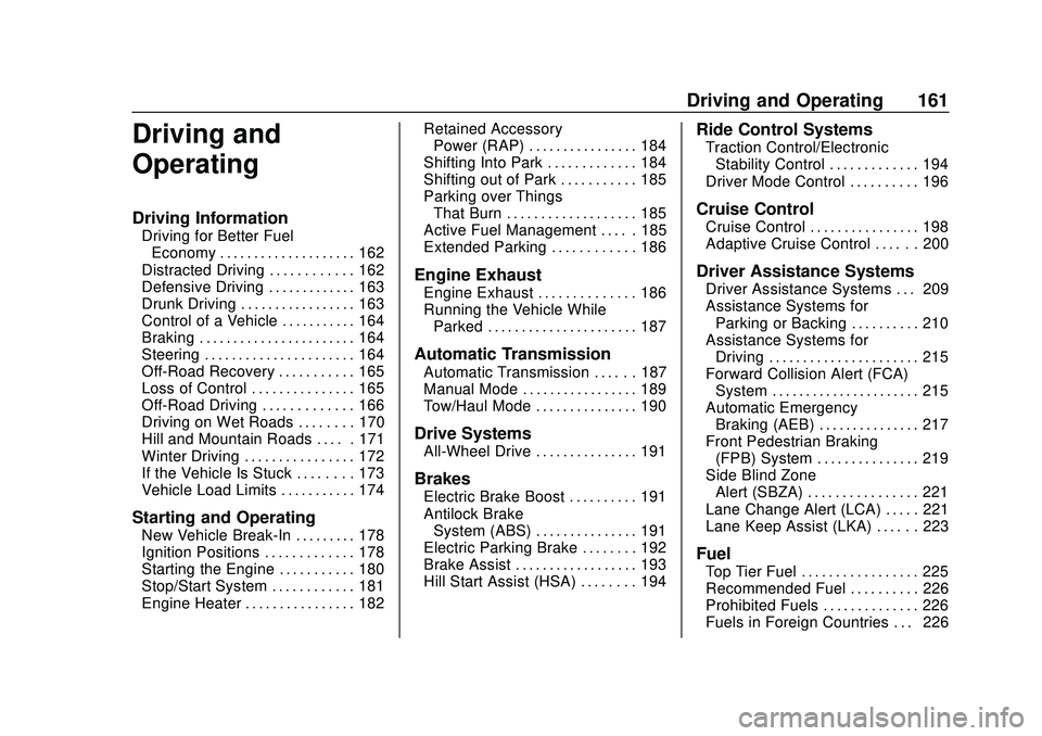 CHEVROLET BLAZER 2020 Owners Manual Chevrolet Blazer Owner Manual (GMNA-Localizing-U.S./Canada/Mexico-
13557845) - 2020 - CRC - 3/24/20
Driving and Operating 161
Driving and
Operating
Driving Information
Driving for Better FuelEconomy . CHEVROLET BLAZER 2020 Owners Manual Chevrolet Blazer Owner Manual (GMNA-Localizing-U.S./Canada/Mexico-
13557845) - 2020 - CRC - 3/24/20
Driving and Operating 161
Driving and
Operating
Driving Information
Driving for Better FuelEconomy .