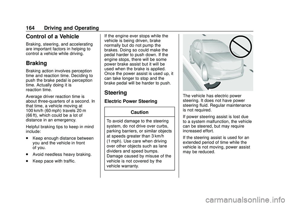 CHEVROLET BLAZER 2020 Owners Manual Chevrolet Blazer Owner Manual (GMNA-Localizing-U.S./Canada/Mexico-
13557845) - 2020 - CRC - 3/24/20
164 Driving and Operating
Control of a Vehicle
Braking, steering, and accelerating
are important fac CHEVROLET BLAZER 2020 Owners Manual Chevrolet Blazer Owner Manual (GMNA-Localizing-U.S./Canada/Mexico-
13557845) - 2020 - CRC - 3/24/20
164 Driving and Operating
Control of a Vehicle
Braking, steering, and accelerating
are important fac