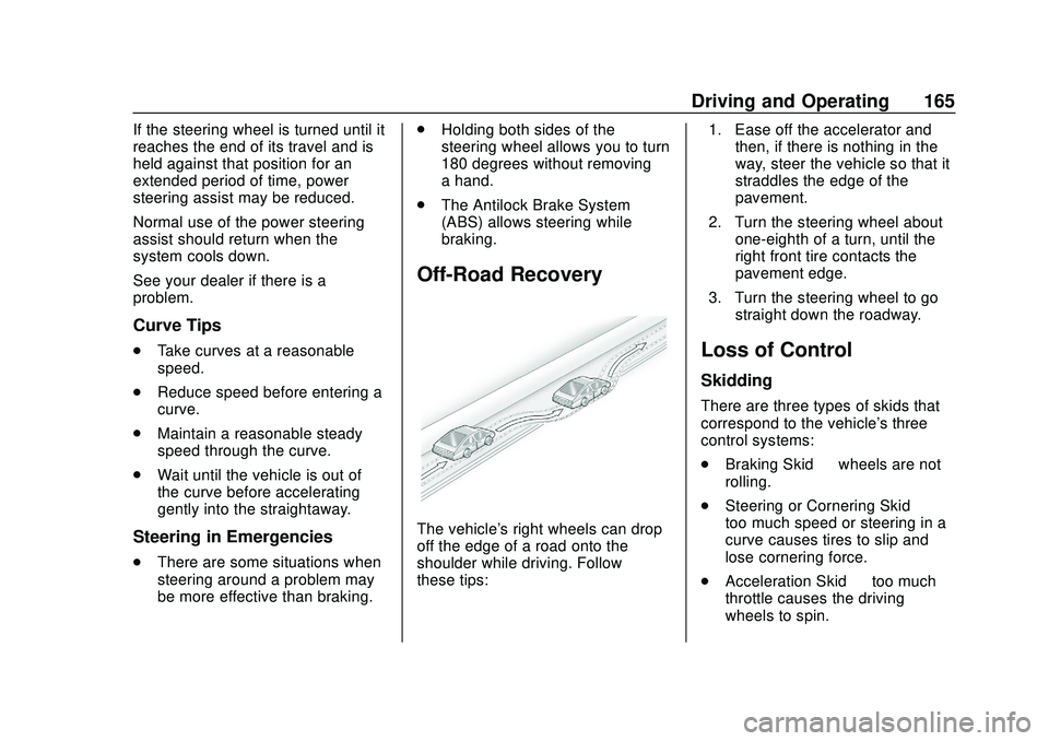 CHEVROLET BLAZER 2020 Owners Manual Chevrolet Blazer Owner Manual (GMNA-Localizing-U.S./Canada/Mexico-
13557845) - 2020 - CRC - 3/24/20
Driving and Operating 165
If the steering wheel is turned until it
reaches the end of its travel and CHEVROLET BLAZER 2020 Owners Manual Chevrolet Blazer Owner Manual (GMNA-Localizing-U.S./Canada/Mexico-
13557845) - 2020 - CRC - 3/24/20
Driving and Operating 165
If the steering wheel is turned until it
reaches the end of its travel and