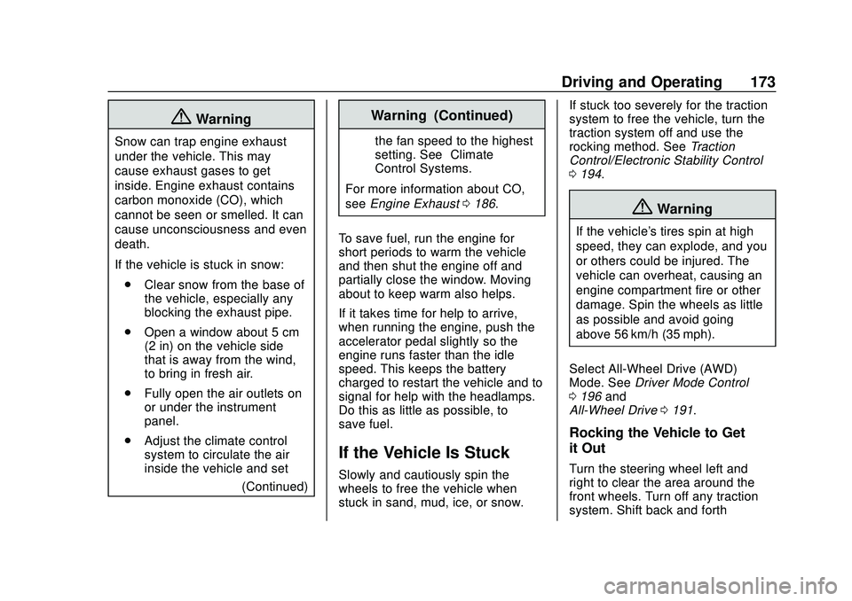 CHEVROLET BLAZER 2020 Owners Manual Chevrolet Blazer Owner Manual (GMNA-Localizing-U.S./Canada/Mexico-
13557845) - 2020 - CRC - 3/24/20
Driving and Operating 173
{Warning
Snow can trap engine exhaust
under the vehicle. This may
cause ex CHEVROLET BLAZER 2020 Owners Manual Chevrolet Blazer Owner Manual (GMNA-Localizing-U.S./Canada/Mexico-
13557845) - 2020 - CRC - 3/24/20
Driving and Operating 173
{Warning
Snow can trap engine exhaust
under the vehicle. This may
cause ex