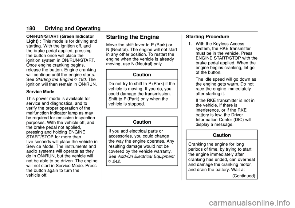 CHEVROLET BLAZER 2020 Owners Manual Chevrolet Blazer Owner Manual (GMNA-Localizing-U.S./Canada/Mexico-
13557845) - 2020 - CRC - 3/24/20
180 Driving and Operating
ON/RUN/START (Green Indicator
Light) :This mode is for driving and
startin CHEVROLET BLAZER 2020 Owners Manual Chevrolet Blazer Owner Manual (GMNA-Localizing-U.S./Canada/Mexico-
13557845) - 2020 - CRC - 3/24/20
180 Driving and Operating
ON/RUN/START (Green Indicator
Light) :This mode is for driving and
startin