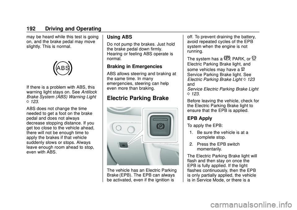 CHEVROLET BLAZER 2020 Owners Manual Chevrolet Blazer Owner Manual (GMNA-Localizing-U.S./Canada/Mexico-
13557845) - 2020 - CRC - 3/24/20
192 Driving and Operating
may be heard while this test is going
on, and the brake pedal may move
sli CHEVROLET BLAZER 2020 Owners Manual Chevrolet Blazer Owner Manual (GMNA-Localizing-U.S./Canada/Mexico-
13557845) - 2020 - CRC - 3/24/20
192 Driving and Operating
may be heard while this test is going
on, and the brake pedal may move
sli
