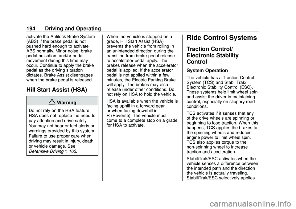 CHEVROLET BLAZER 2020 Owners Manual Chevrolet Blazer Owner Manual (GMNA-Localizing-U.S./Canada/Mexico-
13557845) - 2020 - CRC - 3/24/20
194 Driving and Operating
activate the Antilock Brake System
(ABS) if the brake pedal is not
pushed CHEVROLET BLAZER 2020 Owners Manual Chevrolet Blazer Owner Manual (GMNA-Localizing-U.S./Canada/Mexico-
13557845) - 2020 - CRC - 3/24/20
194 Driving and Operating
activate the Antilock Brake System
(ABS) if the brake pedal is not
pushed
