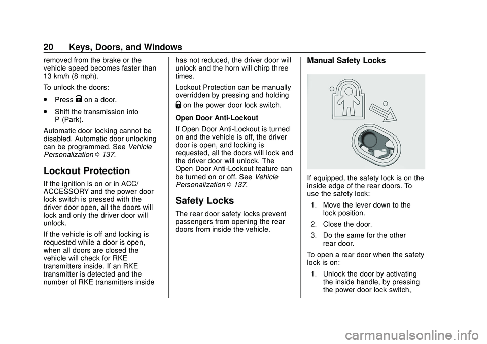 CHEVROLET BLAZER 2020 Owners Guide Chevrolet Blazer Owner Manual (GMNA-Localizing-U.S./Canada/Mexico-
13557845) - 2020 - CRC - 3/24/20
20 Keys, Doors, and Windows
removed from the brake or the
vehicle speed becomes faster than
13 km/h CHEVROLET BLAZER 2020 Owners Guide Chevrolet Blazer Owner Manual (GMNA-Localizing-U.S./Canada/Mexico-
13557845) - 2020 - CRC - 3/24/20
20 Keys, Doors, and Windows
removed from the brake or the
vehicle speed becomes faster than
13 km/h