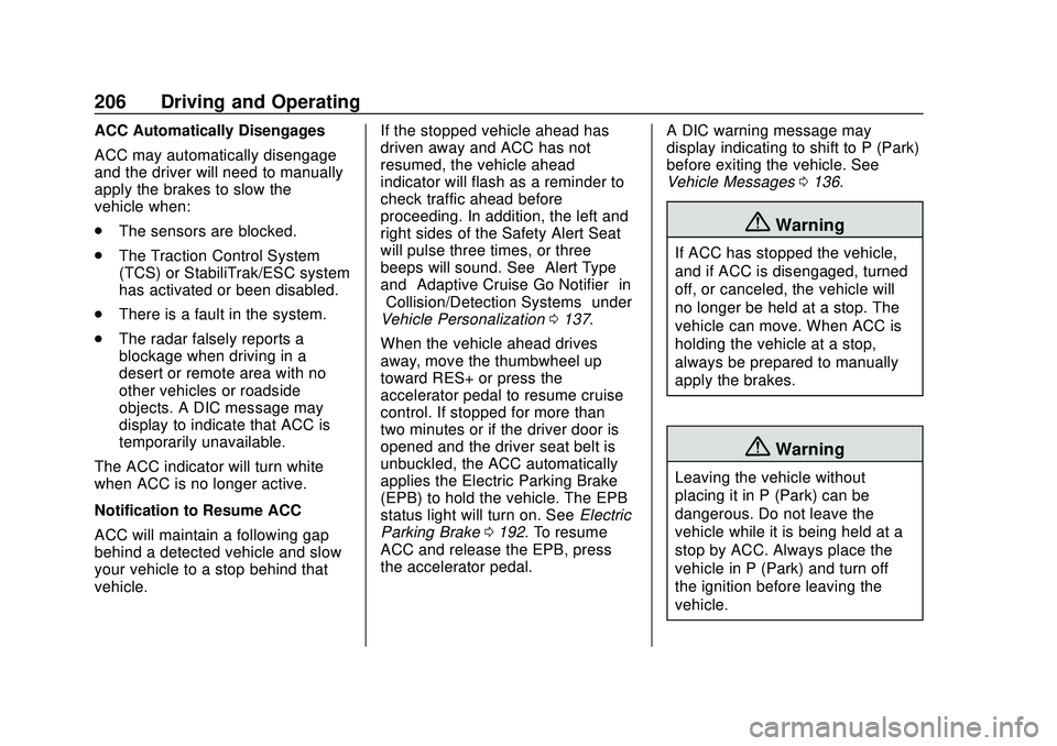 CHEVROLET BLAZER 2020 Owners Manual Chevrolet Blazer Owner Manual (GMNA-Localizing-U.S./Canada/Mexico-
13557845) - 2020 - CRC - 3/24/20
206 Driving and Operating
ACC Automatically Disengages
ACC may automatically disengage
and the drive CHEVROLET BLAZER 2020 Owners Manual Chevrolet Blazer Owner Manual (GMNA-Localizing-U.S./Canada/Mexico-
13557845) - 2020 - CRC - 3/24/20
206 Driving and Operating
ACC Automatically Disengages
ACC may automatically disengage
and the drive