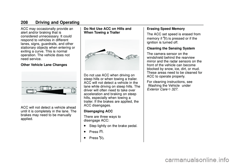 CHEVROLET BLAZER 2020 Owners Manual Chevrolet Blazer Owner Manual (GMNA-Localizing-U.S./Canada/Mexico-
13557845) - 2020 - CRC - 3/24/20
208 Driving and Operating
ACC may occasionally provide an
alert and/or braking that is
considered un CHEVROLET BLAZER 2020 Owners Manual Chevrolet Blazer Owner Manual (GMNA-Localizing-U.S./Canada/Mexico-
13557845) - 2020 - CRC - 3/24/20
208 Driving and Operating
ACC may occasionally provide an
alert and/or braking that is
considered un