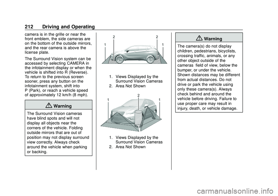 CHEVROLET BLAZER 2020 Owners Manual Chevrolet Blazer Owner Manual (GMNA-Localizing-U.S./Canada/Mexico-
13557845) - 2020 - CRC - 3/24/20
212 Driving and Operating
camera is in the grille or near the
front emblem, the side cameras are
on CHEVROLET BLAZER 2020 Owners Manual Chevrolet Blazer Owner Manual (GMNA-Localizing-U.S./Canada/Mexico-
13557845) - 2020 - CRC - 3/24/20
212 Driving and Operating
camera is in the grille or near the
front emblem, the side cameras are
on