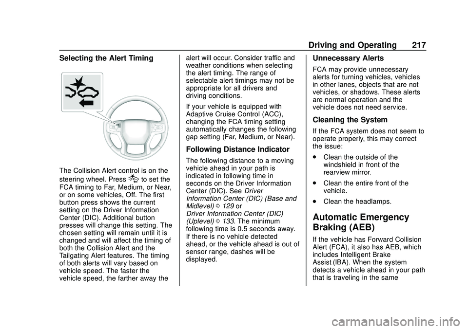 CHEVROLET BLAZER 2020 Owners Manual Chevrolet Blazer Owner Manual (GMNA-Localizing-U.S./Canada/Mexico-
13557845) - 2020 - CRC - 3/24/20
Driving and Operating 217
Selecting the Alert Timing
The Collision Alert control is on the
steering CHEVROLET BLAZER 2020 Owners Manual Chevrolet Blazer Owner Manual (GMNA-Localizing-U.S./Canada/Mexico-
13557845) - 2020 - CRC - 3/24/20
Driving and Operating 217
Selecting the Alert Timing
The Collision Alert control is on the
steering