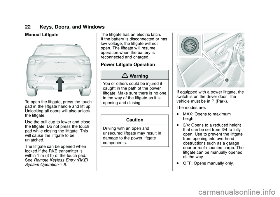 CHEVROLET BLAZER 2020  Owners Manual Chevrolet Blazer Owner Manual (GMNA-Localizing-U.S./Canada/Mexico-
13557845) - 2020 - CRC - 3/24/20
22 Keys, Doors, and Windows
Manual Liftgate
To open the liftgate, press the touch
pad in the liftgat