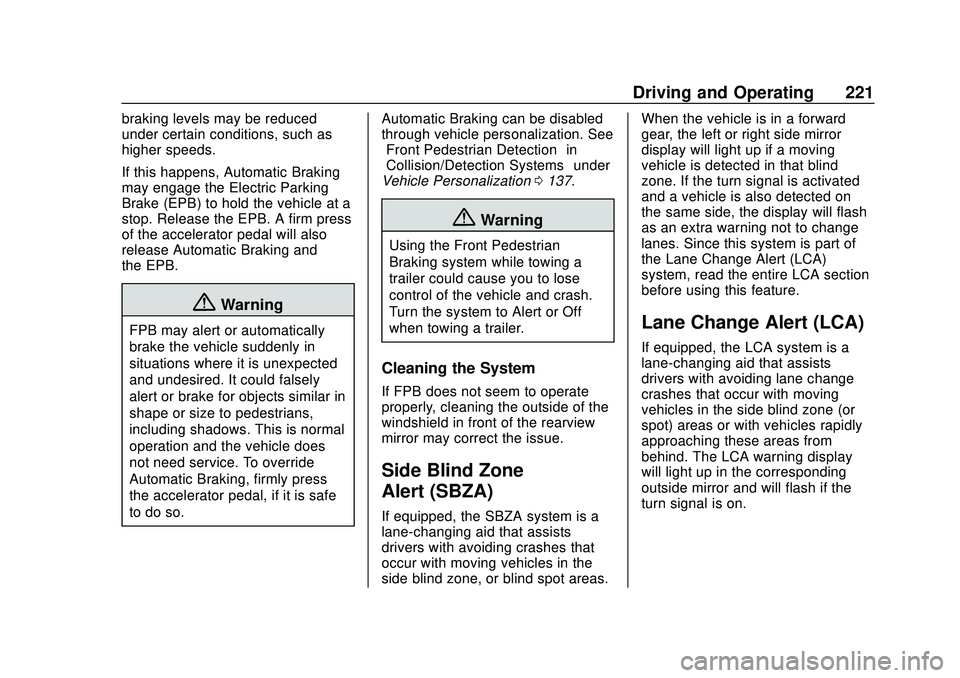 CHEVROLET BLAZER 2020 Owners Manual Chevrolet Blazer Owner Manual (GMNA-Localizing-U.S./Canada/Mexico-
13557845) - 2020 - CRC - 3/24/20
Driving and Operating 221
braking levels may be reduced
under certain conditions, such as
higher spe CHEVROLET BLAZER 2020 Owners Manual Chevrolet Blazer Owner Manual (GMNA-Localizing-U.S./Canada/Mexico-
13557845) - 2020 - CRC - 3/24/20
Driving and Operating 221
braking levels may be reduced
under certain conditions, such as
higher spe