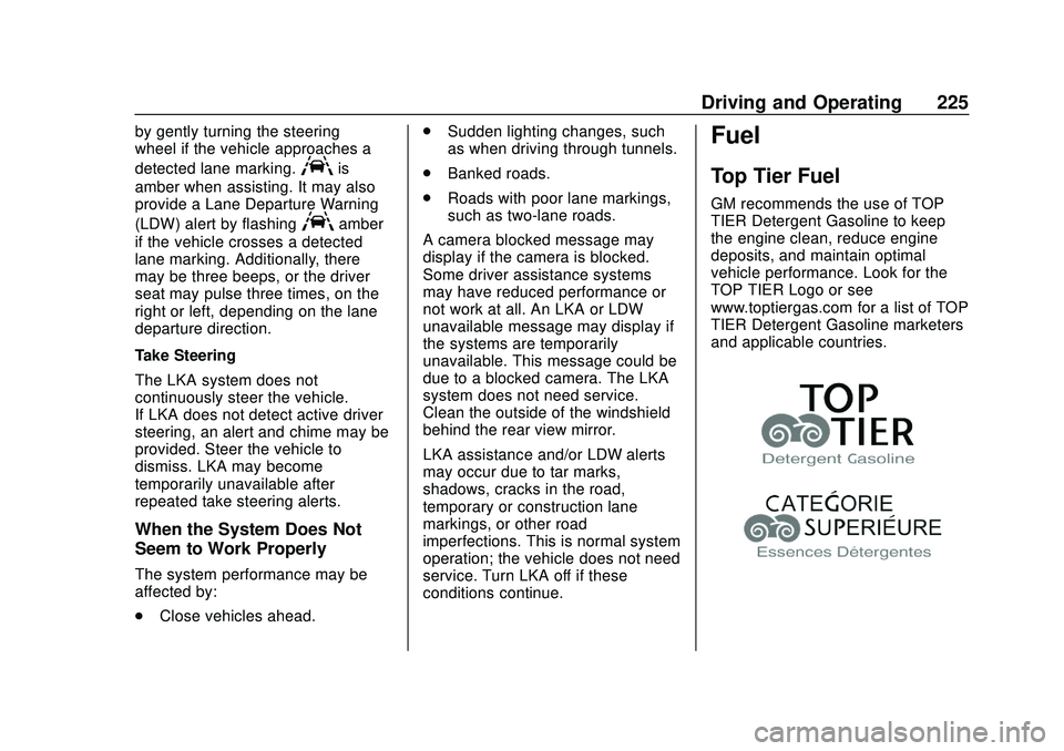 CHEVROLET BLAZER 2020 Owners Manual Chevrolet Blazer Owner Manual (GMNA-Localizing-U.S./Canada/Mexico-
13557845) - 2020 - CRC - 3/24/20
Driving and Operating 225
by gently turning the steering
wheel if the vehicle approaches a
detected CHEVROLET BLAZER 2020 Owners Manual Chevrolet Blazer Owner Manual (GMNA-Localizing-U.S./Canada/Mexico-
13557845) - 2020 - CRC - 3/24/20
Driving and Operating 225
by gently turning the steering
wheel if the vehicle approaches a
detected