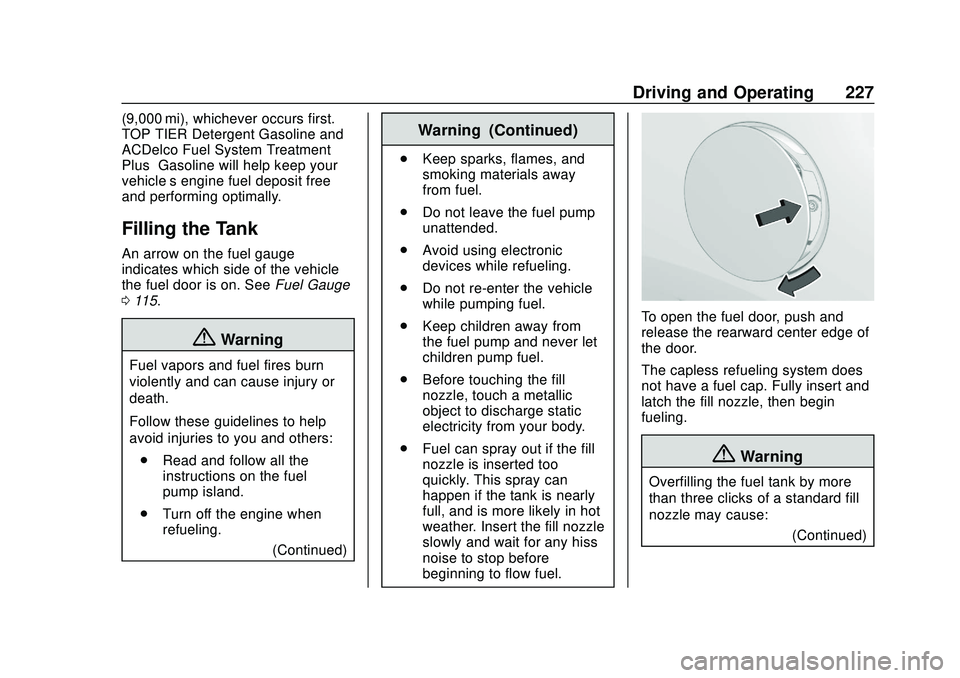 CHEVROLET BLAZER 2020 Owners Manual Chevrolet Blazer Owner Manual (GMNA-Localizing-U.S./Canada/Mexico-
13557845) - 2020 - CRC - 3/24/20
Driving and Operating 227
(9,000 mi), whichever occurs first.
TOP TIER Detergent Gasoline and
ACDelc CHEVROLET BLAZER 2020 Owners Manual Chevrolet Blazer Owner Manual (GMNA-Localizing-U.S./Canada/Mexico-
13557845) - 2020 - CRC - 3/24/20
Driving and Operating 227
(9,000 mi), whichever occurs first.
TOP TIER Detergent Gasoline and
ACDelc