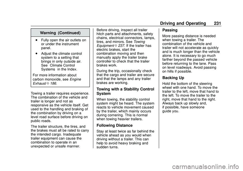 CHEVROLET BLAZER 2020 Owners Manual Chevrolet Blazer Owner Manual (GMNA-Localizing-U.S./Canada/Mexico-
13557845) - 2020 - CRC - 3/24/20
Driving and Operating 231
Warning (Continued)
.Fully open the air outlets on
or under the instrument CHEVROLET BLAZER 2020 Owners Manual Chevrolet Blazer Owner Manual (GMNA-Localizing-U.S./Canada/Mexico-
13557845) - 2020 - CRC - 3/24/20
Driving and Operating 231
Warning (Continued)
.Fully open the air outlets on
or under the instrument