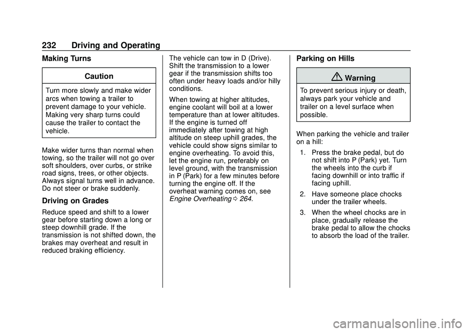 CHEVROLET BLAZER 2020  Owners Manual Chevrolet Blazer Owner Manual (GMNA-Localizing-U.S./Canada/Mexico-
13557845) - 2020 - CRC - 3/24/20
232 Driving and Operating
Making TurnsCaution
Turn more slowly and make wider
arcs when towing a tra