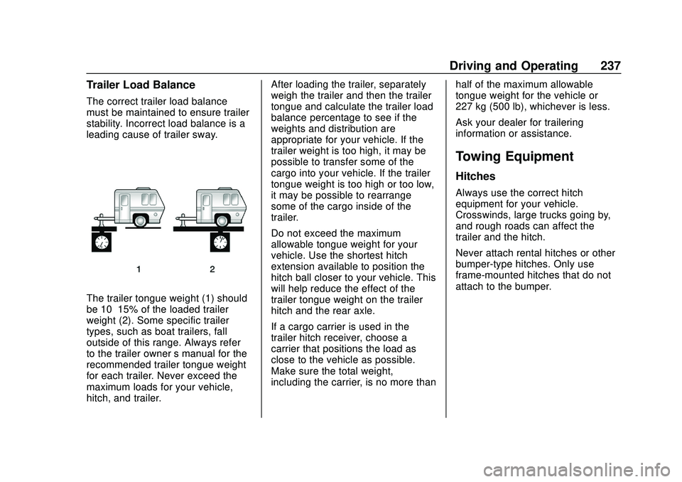 CHEVROLET BLAZER 2020 Owners Manual Chevrolet Blazer Owner Manual (GMNA-Localizing-U.S./Canada/Mexico-
13557845) - 2020 - CRC - 3/24/20
Driving and Operating 237
Trailer Load Balance
The correct trailer load balance
must be maintained t CHEVROLET BLAZER 2020 Owners Manual Chevrolet Blazer Owner Manual (GMNA-Localizing-U.S./Canada/Mexico-
13557845) - 2020 - CRC - 3/24/20
Driving and Operating 237
Trailer Load Balance
The correct trailer load balance
must be maintained t