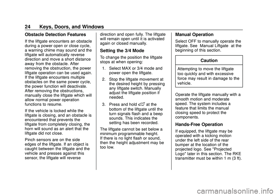 CHEVROLET BLAZER 2020 Owners Guide Chevrolet Blazer Owner Manual (GMNA-Localizing-U.S./Canada/Mexico-
13557845) - 2020 - CRC - 3/24/20
24 Keys, Doors, and Windows
Obstacle Detection Features
If the liftgate encounters an obstacle
durin CHEVROLET BLAZER 2020 Owners Guide Chevrolet Blazer Owner Manual (GMNA-Localizing-U.S./Canada/Mexico-
13557845) - 2020 - CRC - 3/24/20
24 Keys, Doors, and Windows
Obstacle Detection Features
If the liftgate encounters an obstacle
durin