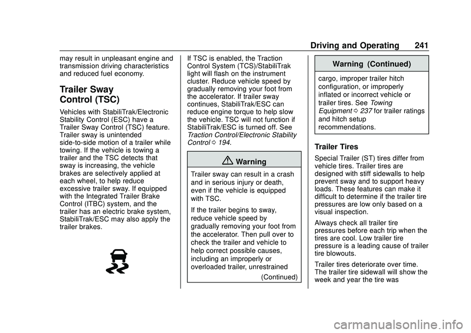 CHEVROLET BLAZER 2020 Owners Manual Chevrolet Blazer Owner Manual (GMNA-Localizing-U.S./Canada/Mexico-
13557845) - 2020 - CRC - 3/24/20
Driving and Operating 241
may result in unpleasant engine and
transmission driving characteristics
a CHEVROLET BLAZER 2020 Owners Manual Chevrolet Blazer Owner Manual (GMNA-Localizing-U.S./Canada/Mexico-
13557845) - 2020 - CRC - 3/24/20
Driving and Operating 241
may result in unpleasant engine and
transmission driving characteristics
a