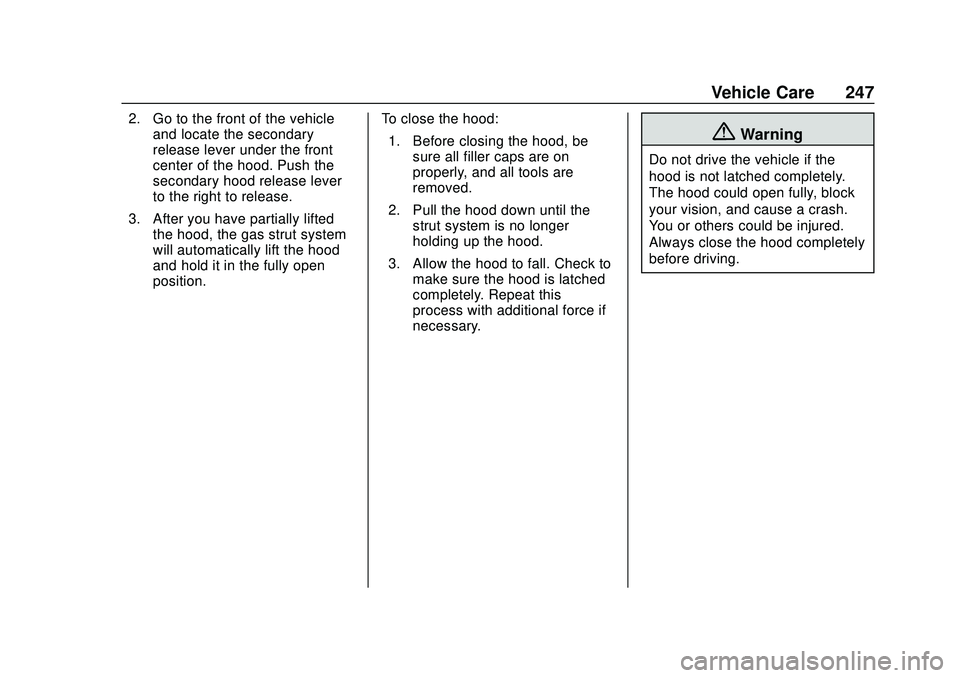 CHEVROLET BLAZER 2020 Owners Manual Chevrolet Blazer Owner Manual (GMNA-Localizing-U.S./Canada/Mexico-
13557845) - 2020 - CRC - 3/24/20
Vehicle Care 247
2. Go to the front of the vehicleand locate the secondary
release lever under the f CHEVROLET BLAZER 2020 Owners Manual Chevrolet Blazer Owner Manual (GMNA-Localizing-U.S./Canada/Mexico-
13557845) - 2020 - CRC - 3/24/20
Vehicle Care 247
2. Go to the front of the vehicleand locate the secondary
release lever under the f
