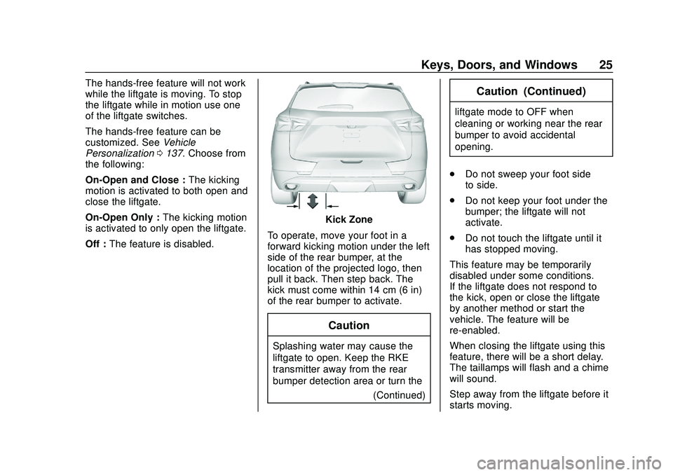 CHEVROLET BLAZER 2020 Owners Manual Chevrolet Blazer Owner Manual (GMNA-Localizing-U.S./Canada/Mexico-
13557845) - 2020 - CRC - 3/24/20
Keys, Doors, and Windows 25
The hands-free feature will not work
while the liftgate is moving. To st CHEVROLET BLAZER 2020 Owners Manual Chevrolet Blazer Owner Manual (GMNA-Localizing-U.S./Canada/Mexico-
13557845) - 2020 - CRC - 3/24/20
Keys, Doors, and Windows 25
The hands-free feature will not work
while the liftgate is moving. To st