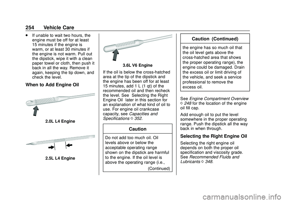 CHEVROLET BLAZER 2020 Owners Manual Chevrolet Blazer Owner Manual (GMNA-Localizing-U.S./Canada/Mexico-
13557845) - 2020 - CRC - 3/24/20
254 Vehicle Care
.If unable to wait two hours, the
engine must be off for at least
15 minutes if the CHEVROLET BLAZER 2020 Owners Manual Chevrolet Blazer Owner Manual (GMNA-Localizing-U.S./Canada/Mexico-
13557845) - 2020 - CRC - 3/24/20
254 Vehicle Care
.If unable to wait two hours, the
engine must be off for at least
15 minutes if the