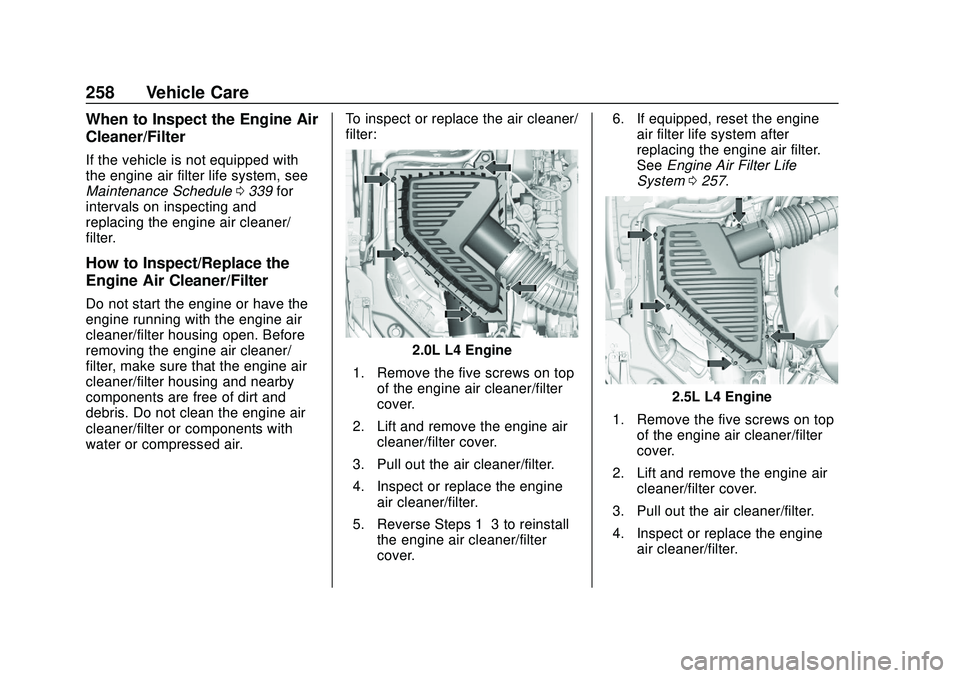 CHEVROLET BLAZER 2020 Owners Manual Chevrolet Blazer Owner Manual (GMNA-Localizing-U.S./Canada/Mexico-
13557845) - 2020 - CRC - 3/24/20
258 Vehicle Care
When to Inspect the Engine Air
Cleaner/Filter
If the vehicle is not equipped with
t CHEVROLET BLAZER 2020 Owners Manual Chevrolet Blazer Owner Manual (GMNA-Localizing-U.S./Canada/Mexico-
13557845) - 2020 - CRC - 3/24/20
258 Vehicle Care
When to Inspect the Engine Air
Cleaner/Filter
If the vehicle is not equipped with
t