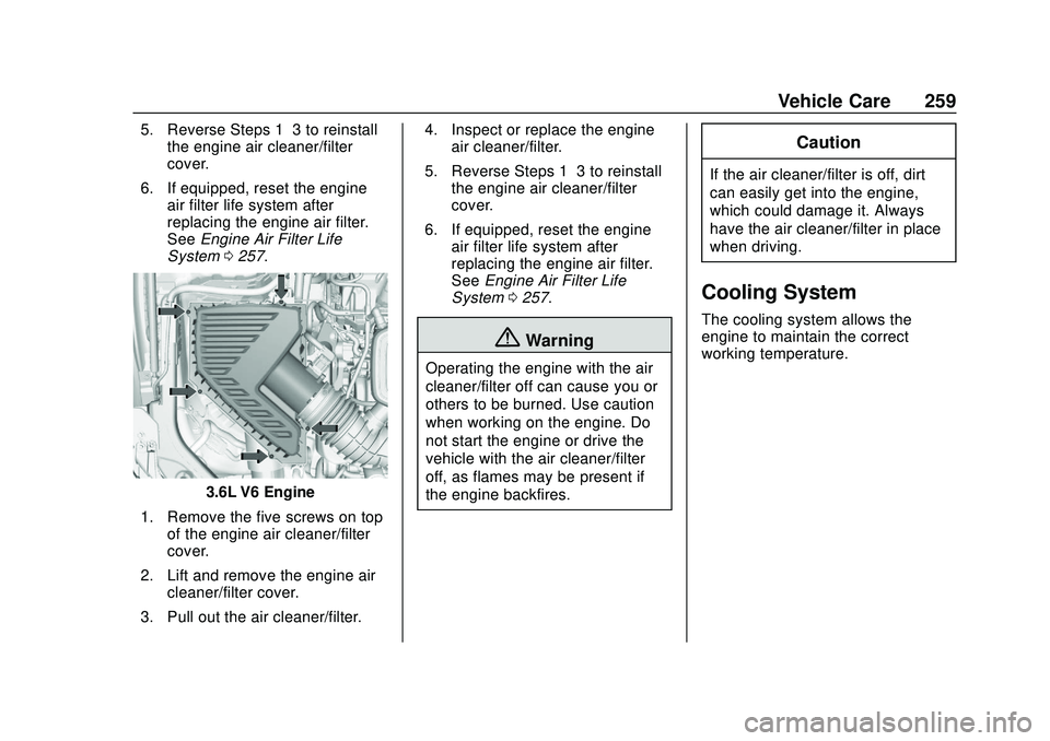 CHEVROLET BLAZER 2020 Owners Manual Chevrolet Blazer Owner Manual (GMNA-Localizing-U.S./Canada/Mexico-
13557845) - 2020 - CRC - 3/24/20
Vehicle Care 259
5. Reverse Steps 1–3 to reinstallthe engine air cleaner/filter
cover.
6. If equip CHEVROLET BLAZER 2020 Owners Manual Chevrolet Blazer Owner Manual (GMNA-Localizing-U.S./Canada/Mexico-
13557845) - 2020 - CRC - 3/24/20
Vehicle Care 259
5. Reverse Steps 1–3 to reinstallthe engine air cleaner/filter
cover.
6. If equip