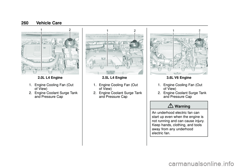CHEVROLET BLAZER 2020 Owners Manual Chevrolet Blazer Owner Manual (GMNA-Localizing-U.S./Canada/Mexico-
13557845) - 2020 - CRC - 3/24/20
260 Vehicle Care
2.0L L4 Engine
1. Engine Cooling Fan (Outof View)
2. Engine Coolant Surge Tank and CHEVROLET BLAZER 2020 Owners Manual Chevrolet Blazer Owner Manual (GMNA-Localizing-U.S./Canada/Mexico-
13557845) - 2020 - CRC - 3/24/20
260 Vehicle Care
2.0L L4 Engine
1. Engine Cooling Fan (Outof View)
2. Engine Coolant Surge Tank and