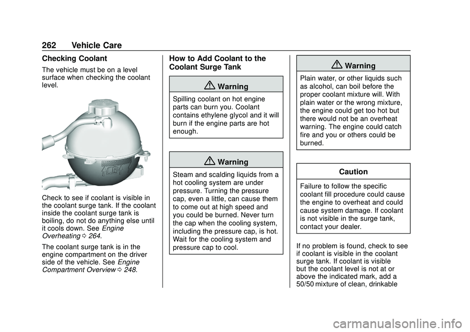 CHEVROLET BLAZER 2020 Owners Manual Chevrolet Blazer Owner Manual (GMNA-Localizing-U.S./Canada/Mexico-
13557845) - 2020 - CRC - 3/24/20
262 Vehicle Care
Checking Coolant
The vehicle must be on a level
surface when checking the coolant
l CHEVROLET BLAZER 2020 Owners Manual Chevrolet Blazer Owner Manual (GMNA-Localizing-U.S./Canada/Mexico-
13557845) - 2020 - CRC - 3/24/20
262 Vehicle Care
Checking Coolant
The vehicle must be on a level
surface when checking the coolant
l