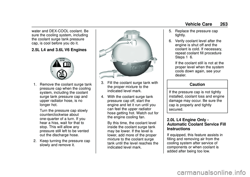 CHEVROLET BLAZER 2020 Owners Manual Chevrolet Blazer Owner Manual (GMNA-Localizing-U.S./Canada/Mexico-
13557845) - 2020 - CRC - 3/24/20
Vehicle Care 263
water and DEX-COOL coolant. Be
sure the cooling system, including
the coolant surge CHEVROLET BLAZER 2020 Owners Manual Chevrolet Blazer Owner Manual (GMNA-Localizing-U.S./Canada/Mexico-
13557845) - 2020 - CRC - 3/24/20
Vehicle Care 263
water and DEX-COOL coolant. Be
sure the cooling system, including
the coolant surge