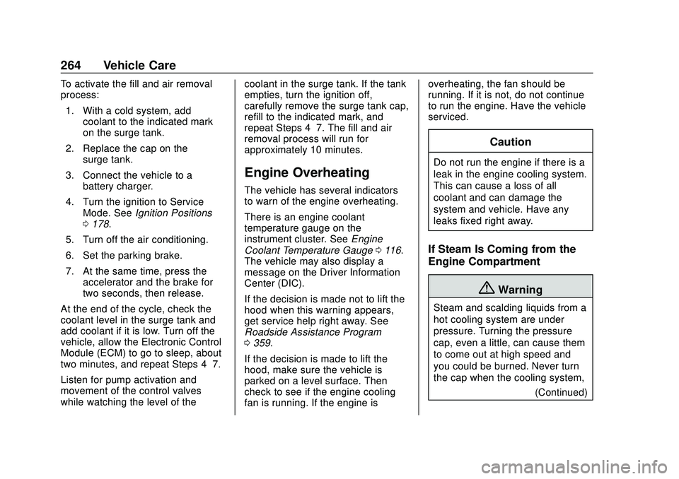 CHEVROLET BLAZER 2020 Owners Manual Chevrolet Blazer Owner Manual (GMNA-Localizing-U.S./Canada/Mexico-
13557845) - 2020 - CRC - 3/24/20
264 Vehicle Care
To activate the fill and air removal
process:1. With a cold system, add coolant to CHEVROLET BLAZER 2020 Owners Manual Chevrolet Blazer Owner Manual (GMNA-Localizing-U.S./Canada/Mexico-
13557845) - 2020 - CRC - 3/24/20
264 Vehicle Care
To activate the fill and air removal
process:1. With a cold system, add coolant to