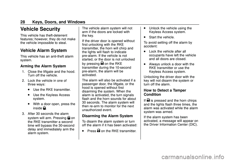 CHEVROLET BLAZER 2020 Owners Guide Chevrolet Blazer Owner Manual (GMNA-Localizing-U.S./Canada/Mexico-
13557845) - 2020 - CRC - 3/24/20
28 Keys, Doors, and Windows
Vehicle Security
This vehicle has theft-deterrent
features; however, the CHEVROLET BLAZER 2020 Owners Guide Chevrolet Blazer Owner Manual (GMNA-Localizing-U.S./Canada/Mexico-
13557845) - 2020 - CRC - 3/24/20
28 Keys, Doors, and Windows
Vehicle Security
This vehicle has theft-deterrent
features; however, the